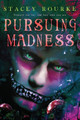 Pursuing Madness by Stacey Rourke