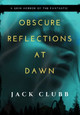 Obscure Reflections at Dawn Jack Clubb 9798887968339