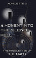 A Moment Into The Silence Fell by T E Mark