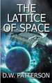 The Lattice Of Space by D W Patterson