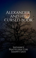 Alexander and His Cursed Book by Saanvi Sahi