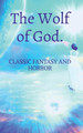 The Wolf of God. by Golu Kumar