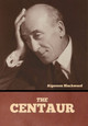 The Centaur Algernon Blackwood 9798888304730