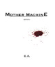 Mother Machine by E A