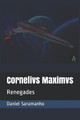 Cornelivs Maximvs: Renegades Daniel Saramanho 9798625595681
