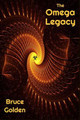 The Omega Legacy by Bruce Golden