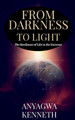 From Darkness to Light by Anyagwa Kenneth