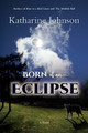 Born of an Eclipse by Katharine H a Johnson