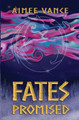 Fates Promised by Aimee Vance