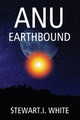 Anu Earthbound by Stewart I White