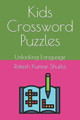 Kids Crossword Puzzles: Unlocking Language Rakesh Kumar Shukla 9798850735302