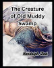 The Creature of Old Muddy Swamp by Randolph Lad