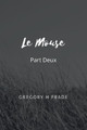 Le Mouse Part Deux by Gregory H Frade