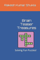 Brain Teaser Treasures by Rakesh Kumar Shukla