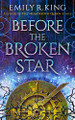Before the Broken Star Emily R. King 9781542043762