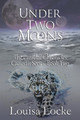 Under Two Moons by Louisa Locke