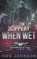 Slippery When Wet Ines Johnson 9798201964559
