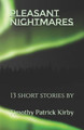 Pleasant Nightmares by Timothy Patrick Kirby