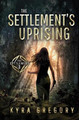 The Settlement's Uprising by Kyra Gregory