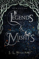 Legends & Misfits by J L Williams