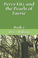 Percy Fitz and the Pearls of Faerie by D E Wilson