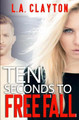 Ten Seconds to Free Fall by L A Clayton