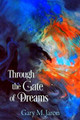 Through The Gate Of Dreams by Gary M Jaron