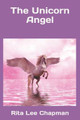 The Unicorn Angel by Rita Lee Chapman