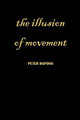 The Illusion Of Movement by Peter Raposo