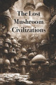 The Lost Mushroom Civilization by Colormepretty