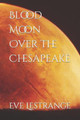 Blood Moon Over the Chesapeake by Eve Lestrange