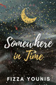 Somewhere in Time by Fizza Younis