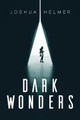 Dark Wonders by Joshua Helmer