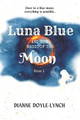 Luna Blue and the Magic of the Moon by Dianne Doyle-Lynch