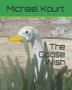 The Goose Wish by Michael Kourt