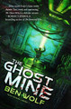 The Ghost Mine: A Sci-Fi Horror Thriller Ben Wolf 9798741033524