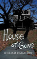 House of Gone by William P Mallory