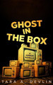 Ghost in the Box by Tara a Devlin