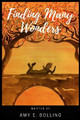 Finding Many Wonders by Amy E Bolling