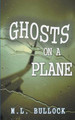 Ghosts on a Plane M L Bullock 9798201972721