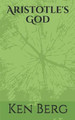 Aristotle's God by Ken Berg