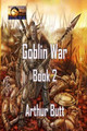 Goblin War by Arthur Butt