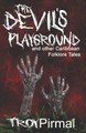 The Devil's Playground and other Caribbean Folklore Tales by Robert R Gibson