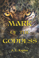Mark of the Goddess by A L Kaplan