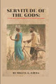 Servitude of the Gods by Miguel G Ojeda