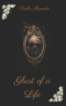 Ghost of a Life by Ruth Miranda