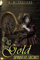 The Gold Spinners Secret by S M Stevens