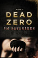 Dead Zero by Pm Kavanaugh