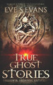 True Ghost Stories by Eve S Evans