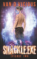 Shackle.exe: Episode 2 Van D Vicious 9798581162859